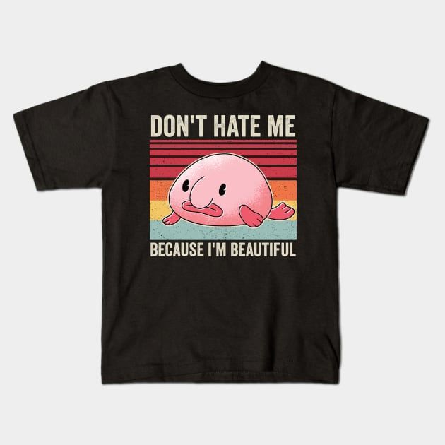 Dont Hate Me Because Im Beautiful Funny Blobfish Kids T-Shirt by Visual Vibes